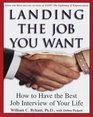 Landing the Job You Want  How to Have the Best Job Interview of Your Life