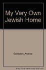 My Very Own Jewish Home