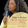 From Rags to Riches The Oprah Winfrey Story  Celebrity Biography Books  Children's Biography Books