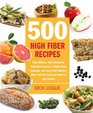 500 HighFiber Recipes Fight Diabetes High Cholesterol High Blood Pressure Irritable Bowel Syndrome and Cancer with Delicious Meals That Fill You Upand Help You Shed Pounds