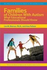Families of Children With Autism What Educational Professionals Should Know