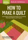 How to Make a Quilt Learn Basic Sewing Techniques for Creating Patchwork Quilts and Projects A Storey Basics Title
