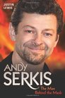 Andy Serkis The Man Behind the Mask