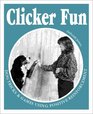Clicker Fun: Dog Tricks and Games Using Positive Reinforcement