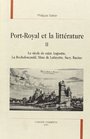 PortRoyal et la littrature 2 Le sicle de saint Augustin La Rochefoucauld Mme de Lafayette Sacy Racine