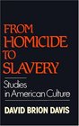 From Homicide to Slavery Studies in American Culture