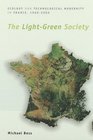 The LightGreen Society  Ecology and Technological Modernity in France 19602000