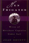 Hen Frigates Wives of Merchant Captains Under Sail