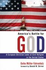 America's Battle for God A European Christian Looks at Civil Religion