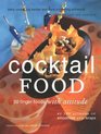 Cocktail Food: 50 Finger Foods with Attitude