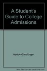 A Student's Guide to College Admissions Everything Your Guidance Counselor Has No Time to Tell You