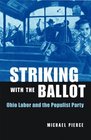 Striking with the Ballot Ohio Labor and the Populist Party