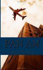 Pan Am A History of the Airline that Define An Age