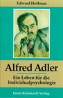 Alfred Adler Ein Leben fr die Individualpsychologie