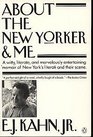 About The New Yorker and Me A Sentimental Journal