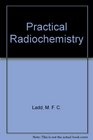 Practical radiochemistry