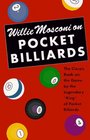 Willie Mosconi On Pocket Billiards  The Classic Book on the Game by the Legendary King of Pocket Billiards