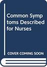 Common Symptoms Described for Nurses