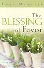 The Blessing of Favor Experiencing God's Supernatural Influence