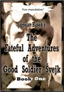 The Fateful Adventures of the Good Soldier Svejk During the World War Book One