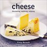 Cheese: Discovering, Exploring, Enjoying