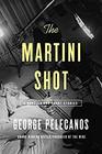 The Martini Shot A Novella and Stories