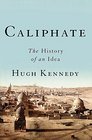 Caliphate The History of an Idea