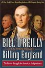 Killing England The Brutal Struggle for American Independence