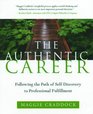 The Authentic Career: Following the Path of Self-Discovery to Professional Fulfillment