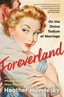 Foreverland On the Divine Tedium of Marriage