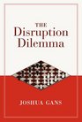 The Disruption Dilemma