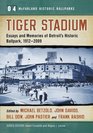 Tiger Stadium Essays and Memories of Detroit's Historic Ballpark 19122009
