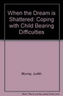 When the Dream Is Shattered Coping with Child Bearing Difficulties