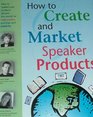 How to Create  Market Speaker Products