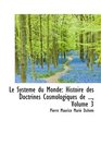 Le Systeme du Monde Histoire des Doctrines Cosmologiques de  Volume 3