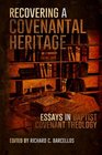 Recovering a Covenantal Heritage Essays in Baptist Covenant Theology