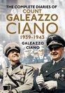 The Complete Diaries of Count Galeazzo Ciano 193943