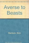 Averse to Beasts
