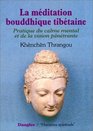 La Mditation bouddhique tibtaine  Pratique du calme mental et de la vision pntrante 2e dition