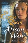 Captive Queen A Novel of Eleanor of Aquitaine