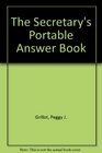 The Secretary's Portable Answer Book RealLife Answers to Your Toughest OnTheJob Questions in a Handy Q  A Format