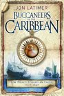 Buccaneers of the Caribbean How Piracy Forged an Empire 16071697