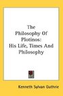 The Philosophy Of Plotinos His Life Times And Philosophy