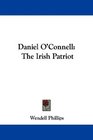 Daniel O'Connell The Irish Patriot