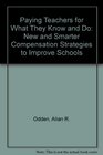 Paying Teachers for What They Know and Do New and Smarter Compensation Strategies to Improve Schools