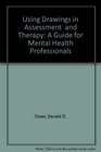 Using Drawings in Assessment  and Therapy A Guide for Mental Health Professionals