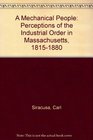 A Mechanical People Perceptions of the Industrial Order in Massachusetts 18151880