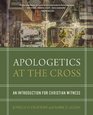 Apologetics at the Cross An Introduction for Christian Witness