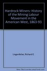 Hardrock Miners History of the Mining Labour Movement in the American West 186393