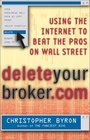 Deleteyourbrokercom Using the Internet to Beat the Pros on Wall Street